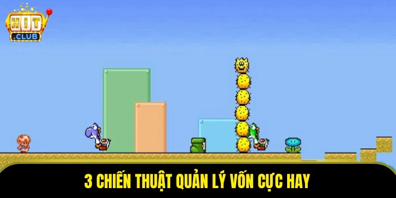 3 chiến thuật quản lý vốn cực hay