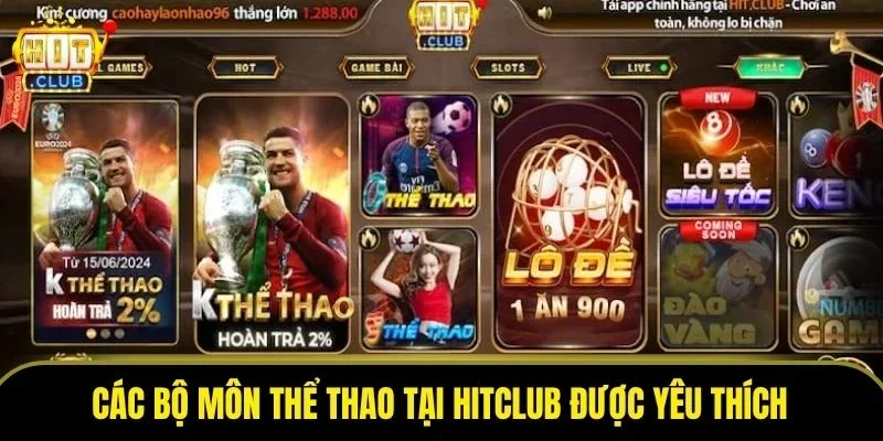 Các bộ môn thể thao tại Hitclub được yêu thích
