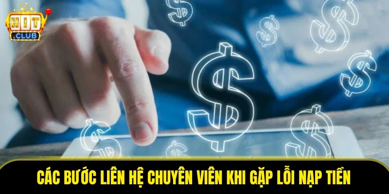 Các bước liên hệ chuyên viên khi gặp lỗi nạp tiền