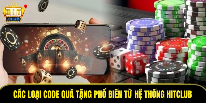 Các loại code quà tặng phổ biến từ hệ thống HitClub