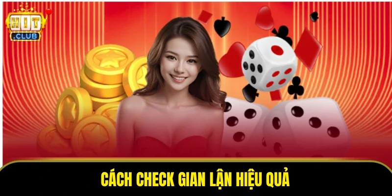 Cách check gian lận hiệu quả