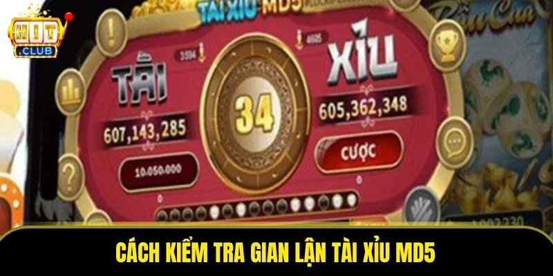 Cách Kiểm Tra Gian Lận Tài Xỉu MD5