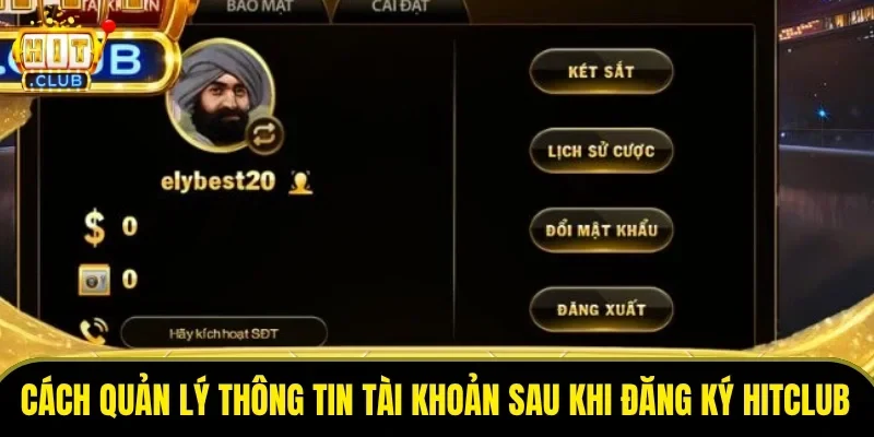 Cách quản lý thông tin tài khoản sau khi đăng ký HitClub