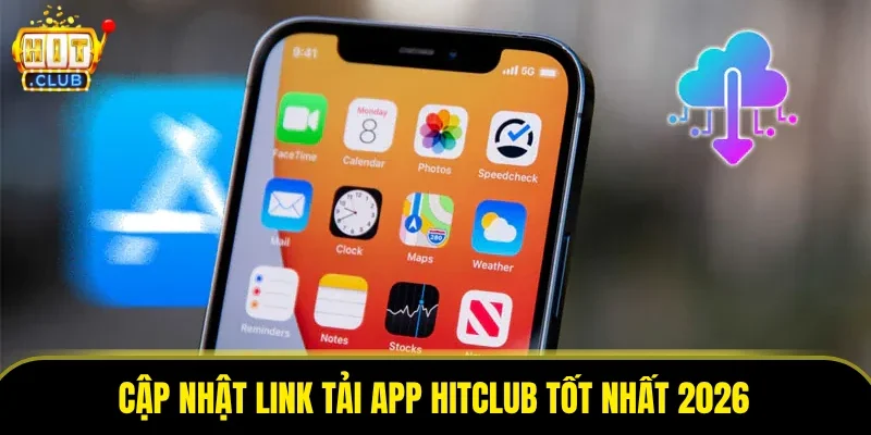 Cập nhật link tải app HitClub tốt nhất 2026