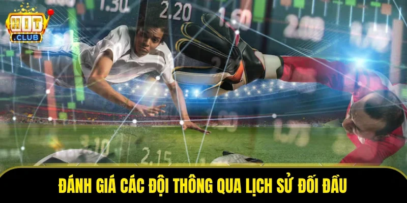 Đánh giá các đội thông qua lịch sử đối đầu