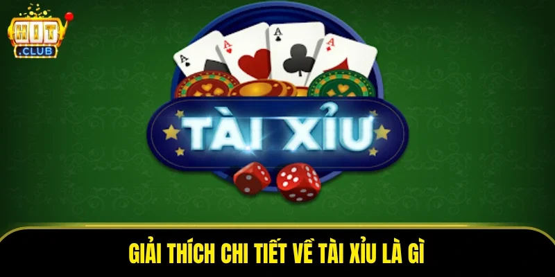 Giải thích chi tiết về tài xỉu là gì