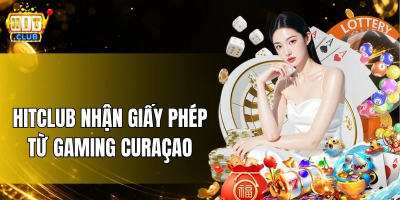 HitClub nhận được giấy phép quan trọng từ Gaming Curaçao