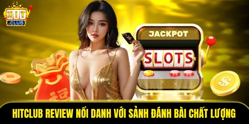 HITCLUB review nổi danh với sảnh đánh bài chất lượng
