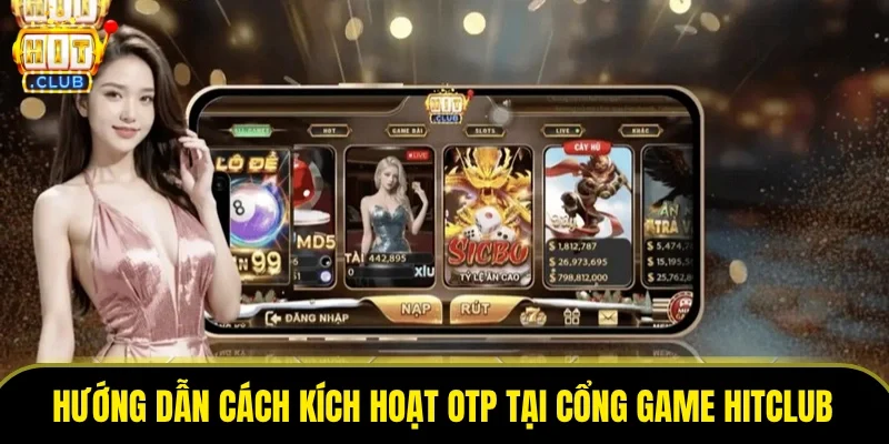 Hướng dẫn cách kích hoạt OTP tại cổng game HitClub