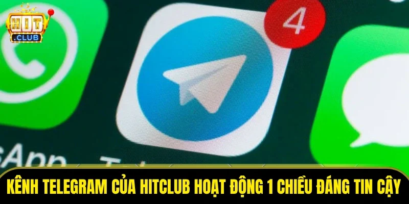 Kênh Telegram của HitClub hoạt động 1 chiều đáng tin cậy