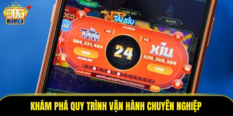 Khám phá quy trình vận hành chuyên nghiệp