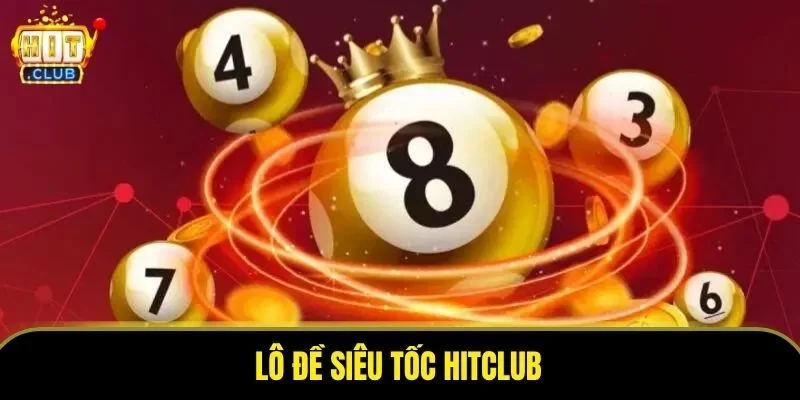 Lô Đề Siêu Tốc Hitclub