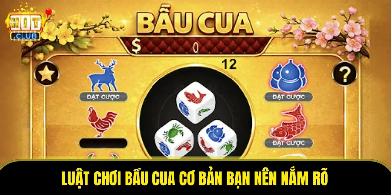 Luật chơi bầu cua cơ bản bạn nên nắm rõ