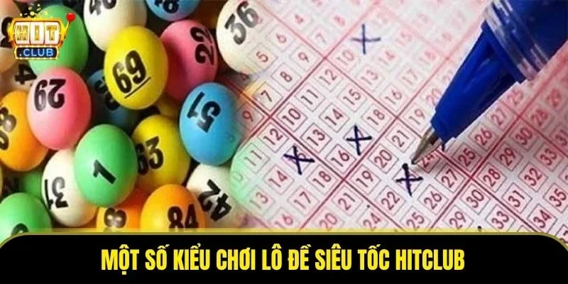 Một số kiểu chơi lô đề siêu tốc Hitclub