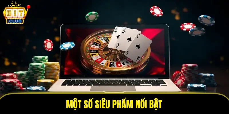 Một số siêu phẩm nổi bật
