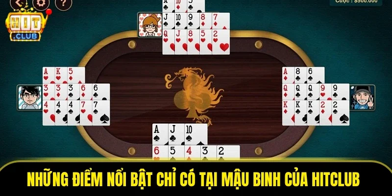 Những điểm nổi bật chỉ có tại mậu binh của HITCLUB