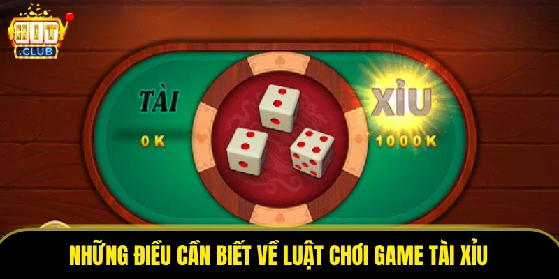 Những điều cần biết về luật chơi game tài xỉu