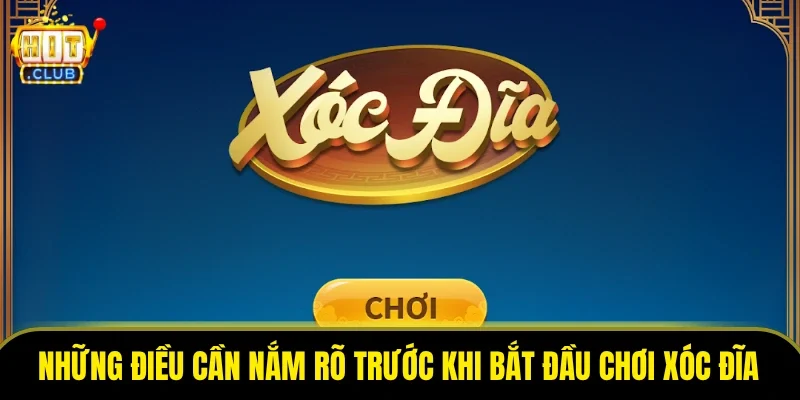 Những điều cần nắm rõ trước khi bắt đầu chơi xóc đĩa
