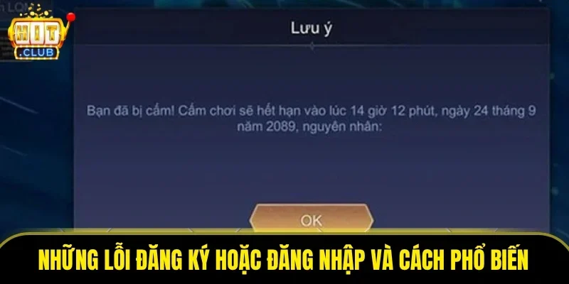 Những lỗi đăng ký hoặc đăng nhập và cách phổ biến