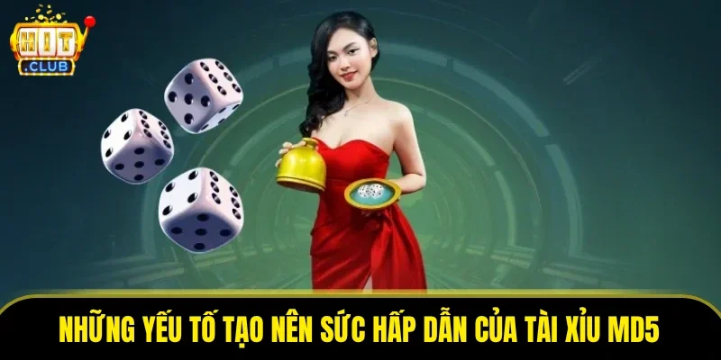 Những yếu tố tạo nên sức hấp dẫn của tài xỉu MD5 tại HITCLUB