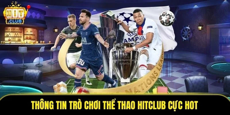 Thông tin trò chơi thể thao Hitclub cực hot