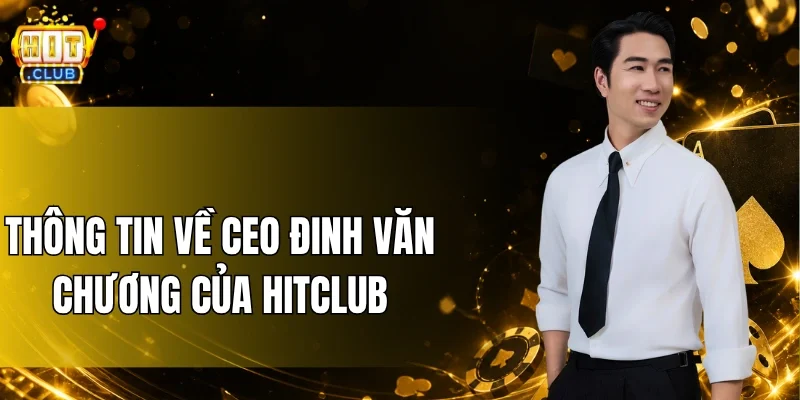 Thông tin về CEO Đinh Văn Chương tại thị trường Việt