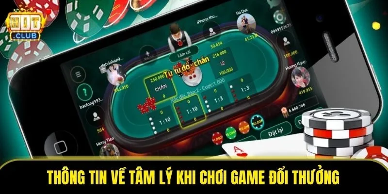 Thông tin về tâm lý khi chơi game đổi thưởng