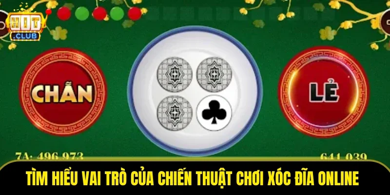 Tìm hiểu vai trò của chiến thuật chơi xóc đĩa online
