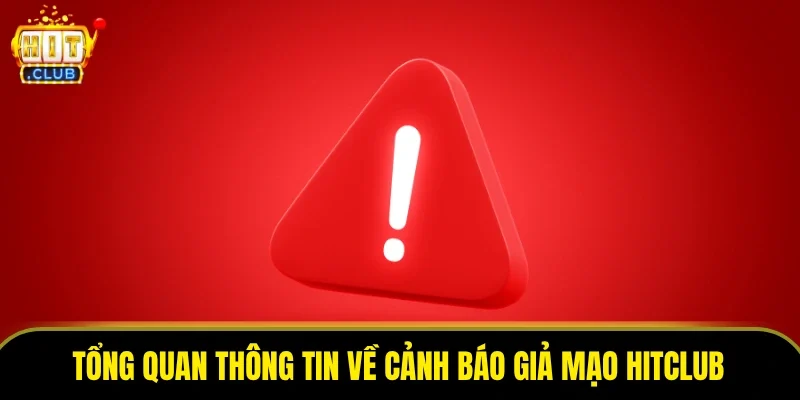 Tổng quan thông tin về cảnh báo giả mạo HITCLUB