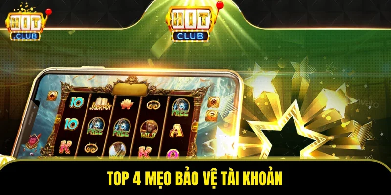 Top 4 mẹo bảo vệ tài khoản
