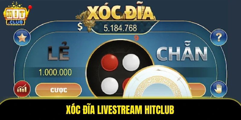 Xóc Đĩa Livestream Hitclub
