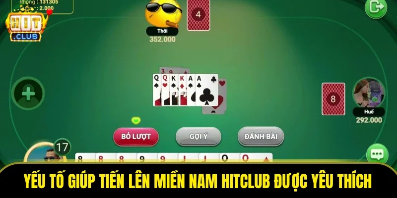 Yếu tố giúp tiến lên miền Nam HITCLUB được yêu thích